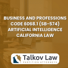 Business & Professions Code 6068.1 (SB-574) - Artificial Intelligence (California Law) Business and Professions Code 6068.1 (SB-574) Artificial Intelligence - California Law