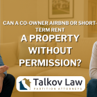 Can a Co-Owner Airbnb or Short-Term Rent a Property Without Permission?