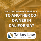 Can a Co-Owner Charge Rent to Another Co-Owner in California?