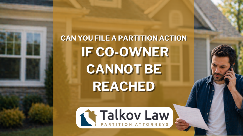 Can You File a Partition Action if the Co-Owner Cannot Be Reached