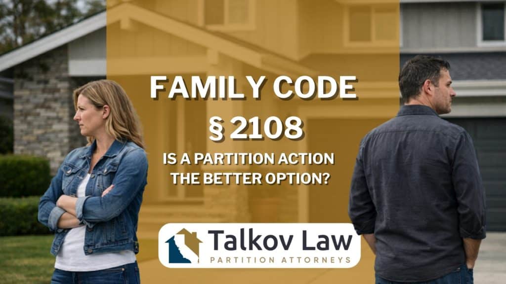 Family Code § 2108 – Is a Partition Action the Better Option?
