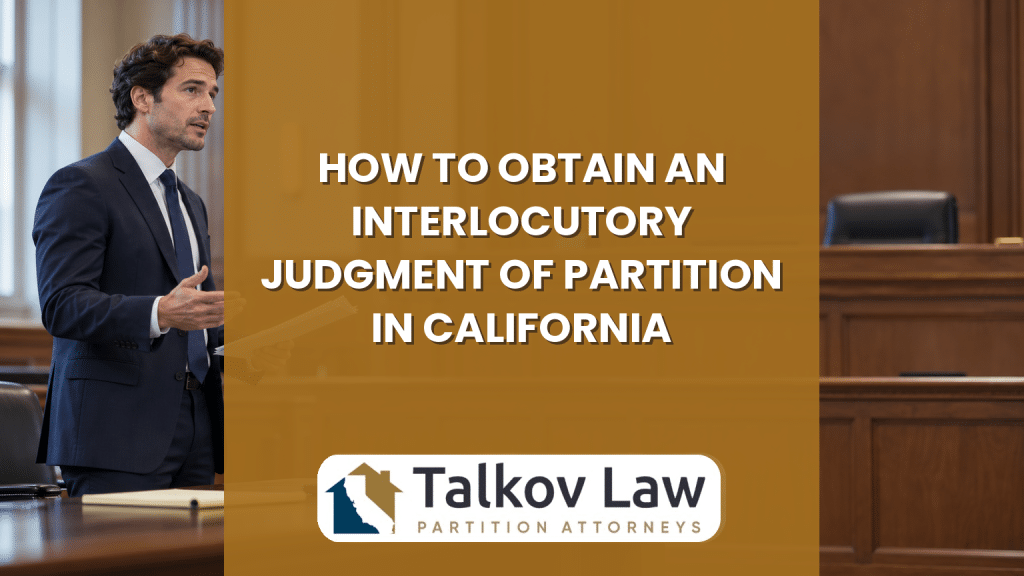 How to Obtain an Interlocutory Judgment of Partition in California