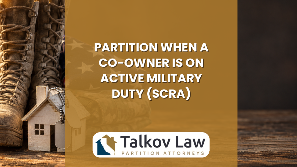 Partition When a Co-Owner Is on Active Military Duty (SCRA)