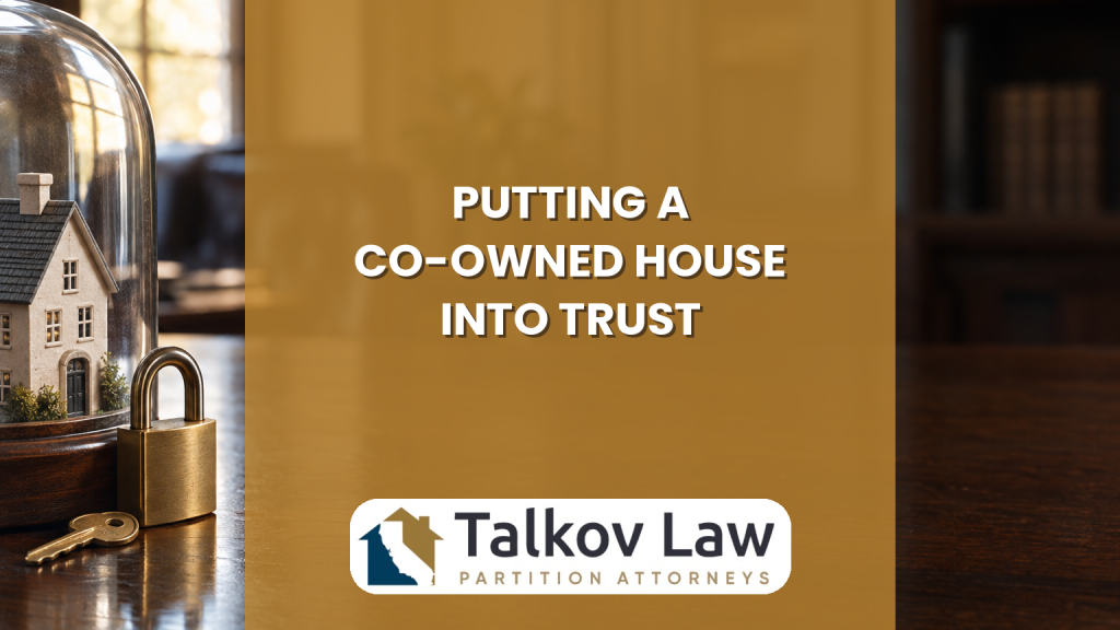 Putting a Co-Owned House Into Trust
